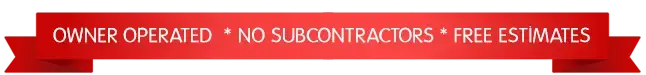 OwnerOperated * No Subcontractors * Free Estimates